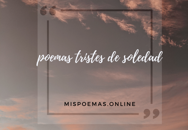 poemas tristes de soledad