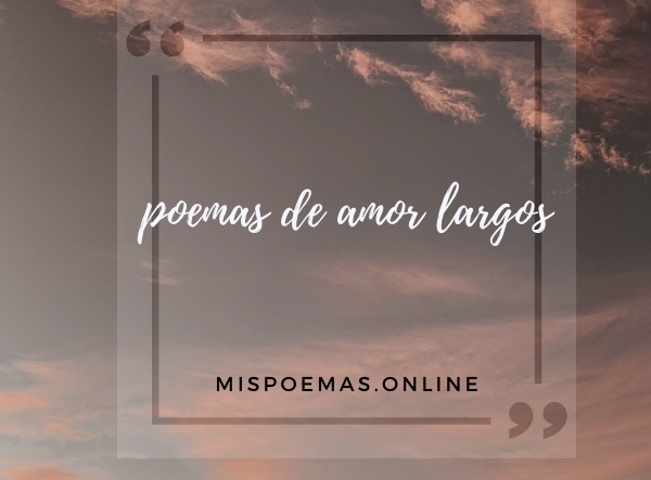 poemas de amor largos