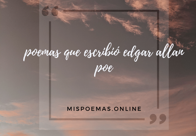 poemas que escribió edgar allan poe