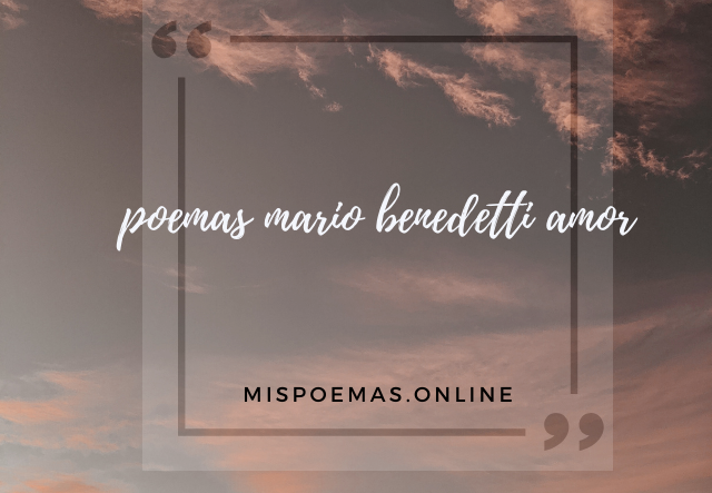 poemas mario benedetti amor