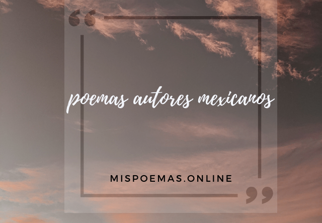 poemas autores mexicanos