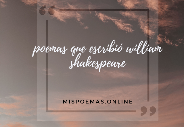 poemas que escribió william shakespeare