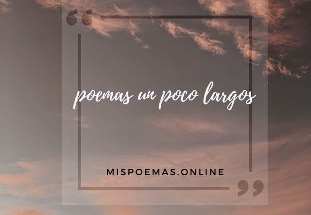 poemas un poco largos