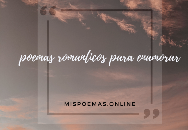 poemas romanticos para enamorar