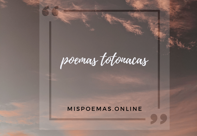 poemas totonacas