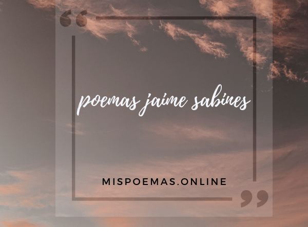 poemas jaime sabines