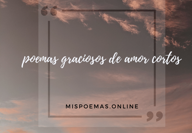 poemas graciosos de amor cortos