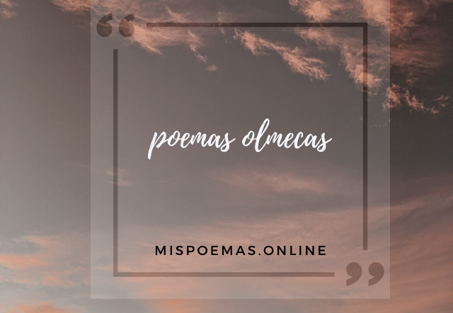 poemas olmecas