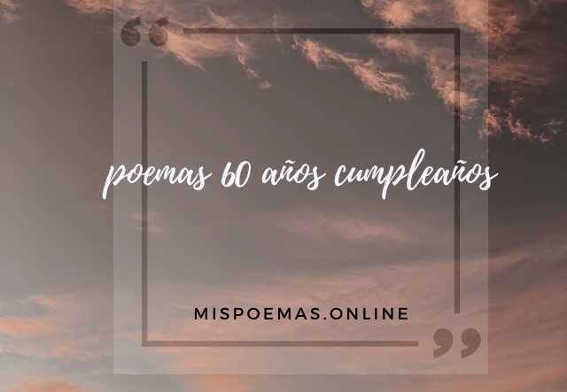 poemas 60 años cumpleaños