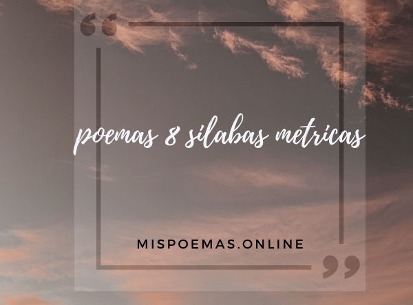 poemas 8 silabas metricas