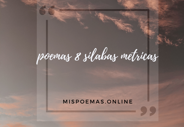 poemas 8 silabas metricas