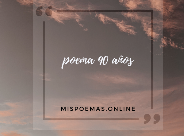 poema 90 años