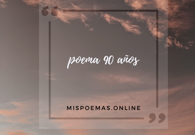 poema 90 años